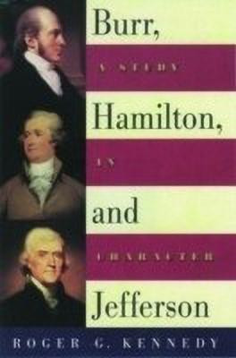 Burr, Hamilton, and Jefferson(English, Paperback, Kennedy Roger G.)