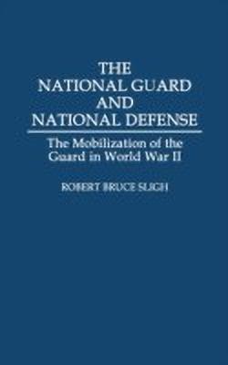 The National Guard and National Defense(English, Hardcover, Sligh Robert B.)