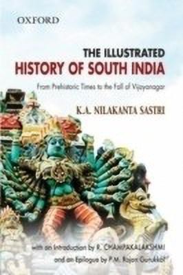 The Illustrated History of South India  - From Prehistoric Times to the Fall of Vijayanagar(English, Paperback, Sastri (the late) K.A Nilakanta)