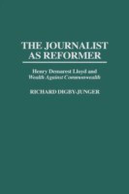 The Journalist as Reformer(English, Hardcover, Digby-Junger Richard)