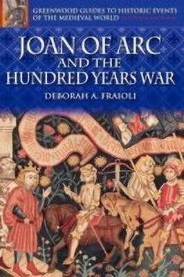 Joan of Arc and the Hundred Years War(English, Hardcover, Fraioli Deborah A.)