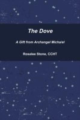 The Dove A Gift Archangel Micha/el(English, Paperback, Stone Rosalee CCHT)