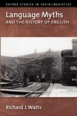 Language Myths and the History of English(English, Paperback, Watts Richard J.)