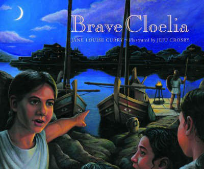 Brave Cloelia - Retold From the Account in the History of Early Rome by the Roman Historian Titus Livius(English, Hardcover, Curry .)