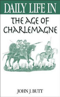 Daily Life in the Age of Charlemagne(English, Hardcover, Butt John J.)