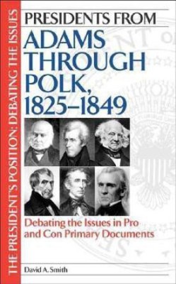 Presidents from Adams through Polk, 1825-1849(English, Hardcover, Smith David A.)