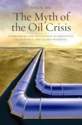 The Myth of the Oil Crisis(English, Hardcover, Mills Robin M.)