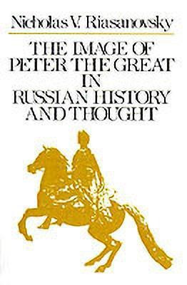 The Image of Peter the Great in Russian History and Thought(English, Paperback, Riasanovsky Nicholas V.)