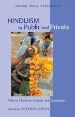 Hinduism in Public and Private  - Reform, Hindutva, Gender, and Sampraday(English, Paperback, Copley Antony)