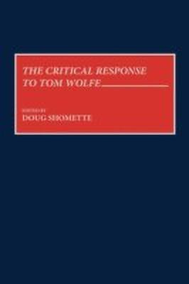 The Critical Response to Tom Wolfe(English, Hardcover, Shomette Doug)