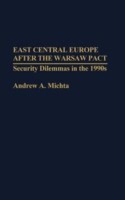 East Central Europe after the Warsaw Pact(English, Hardcover, Michta Andrew)