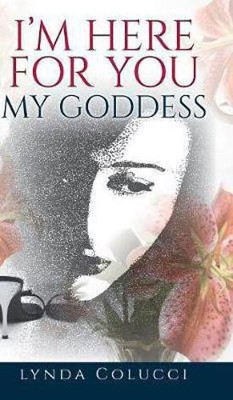 I'm Here for You My Goddess(English, Hardcover, Colucci Lynda)
