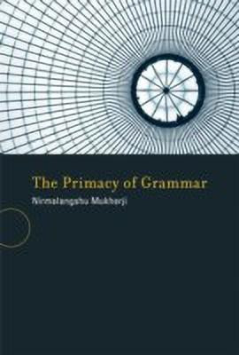 The Primacy of Grammar(English, Hardcover, Mukherji Nirmalangshu)