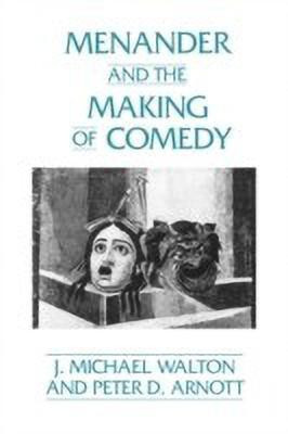 Menander and the Making of Comedy(English, Paperback, Walton J. M.)