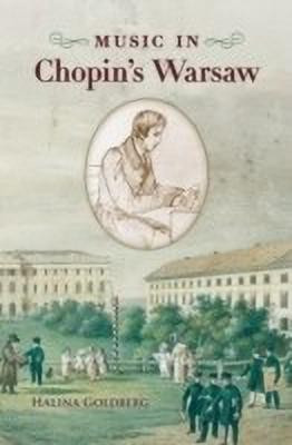 Music in Chopin's Warsaw(English, Hardcover, Goldberg Halina)