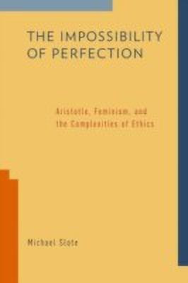 The Impossibility of Perfection(English, Hardcover, Slote Michael)