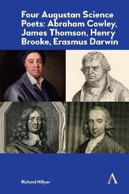 Four Augustan Science Poets: Abraham Cowley, James Thomson, Henry Brooke, Erasmus Darwin(English, Paperback, Hillyer Richard)