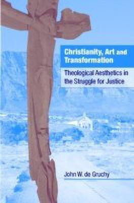 Christianity, Art and Transformation(English, Hardcover, Gruchy John W. de)