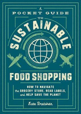 A Pocket Guide to Sustainable Food Shopping(English, Paperback, Bratskeir Kate)