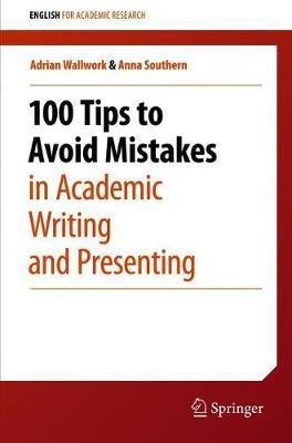 100 Tips to Avoid Mistakes in Academic Writing and Presenting(English, Paperback, Wallwork Adrian)