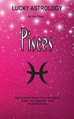 Lucky Astrology - Pisces(English, Paperback, Sharp Lani)