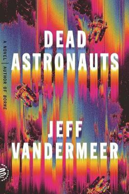 Dead Astronauts(English, Paperback, VanderMeer Jeff)