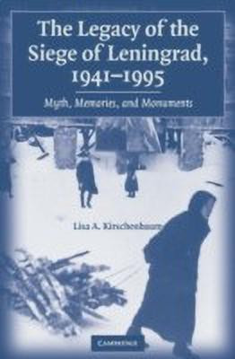 The Legacy of the Siege of Leningrad, 1941-1995(English, Hardcover, Kirschenbaum Lisa A.)