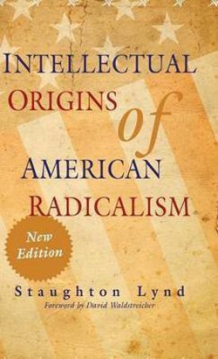 Intellectual Origins of American Radicalism(English, Hardcover, Lynd Staughton)