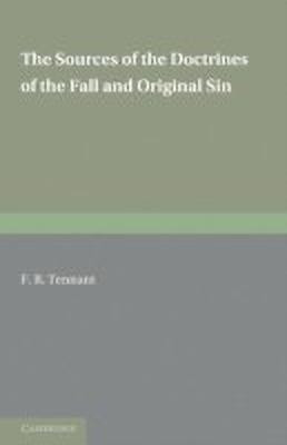 The Sources of the Doctrines of the Fall and Original Sin(English, Paperback, Tennant F. R.)
