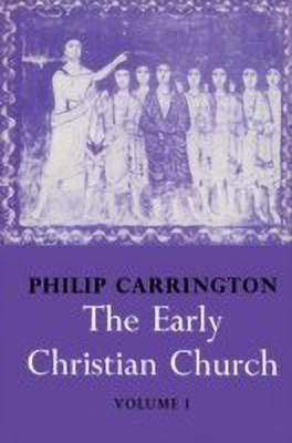 The Early Christian Church: Volume 1, The First Christian Church(English, Paperback, Carrington Philip)