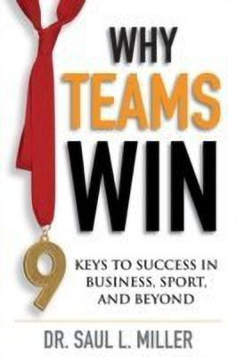 Why Teams Win(English, Hardcover, Miller Saul L.)