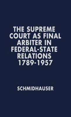 The Supreme Court as Final Arbiter in Federal-State Relations(English, Hardcover, unknown)