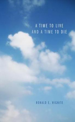 A Time to Live and a Time to Die(English, Paperback, Hignite Ronald E)