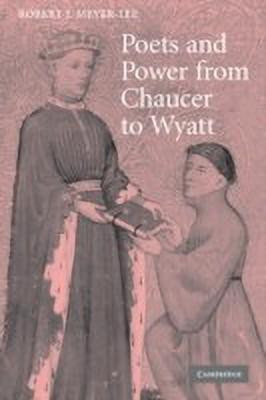 Poets and Power from Chaucer to Wyatt(English, Hardcover, Meyer-Lee Robert J.)