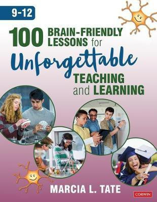 100 Brain-Friendly Lessons for Unforgettable Teaching and Learning (9-12)(English, Paperback, Tate Marcia L.)