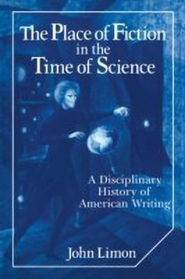 The Place of Fiction in the Time of Science(English, Paperback, Limon John)