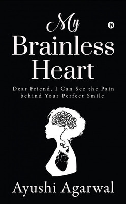 My Brainless Heart(English, Paperback, Ayushi Agarwal)