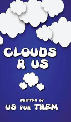 Clouds R Us(English, Hardcover, Them Written For Us)