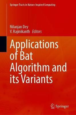 Applications of Bat Algorithm and its Variants(English, Hardcover, unknown)
