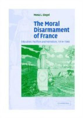 The Moral Disarmament of France(English, Hardcover, Siegel Mona L.)