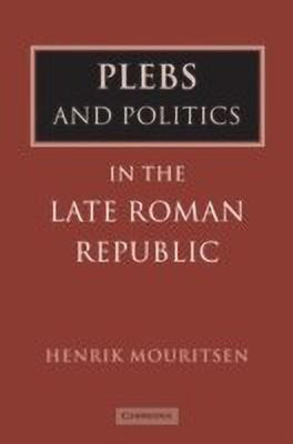 Plebs and Politics in the Late Roman Republic(English, Hardcover, Mouritsen Henrik)