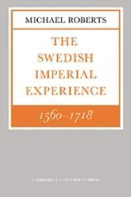 The Swedish Imperial Experience 1560-1718(English, Hardcover, Roberts Michael)