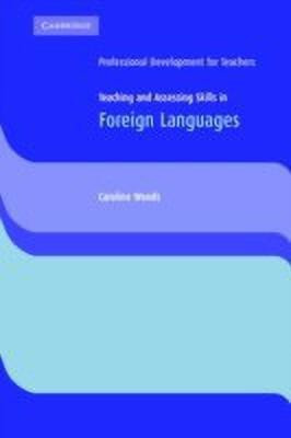 Teaching and Assessing Skills in Foreign Languages(English, Paperback, Woods Caroline)