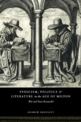 Stoicism, Politics and Literature in the Age of Milton(English, Hardcover, Shifflett Andrew)