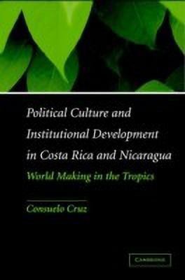 Political Culture and Institutional Development in Costa Rica and Nicaragua(English, Hardcover, Cruz Consuelo)