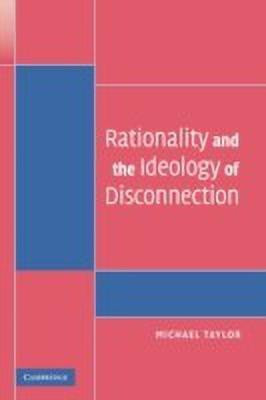 Rationality and the Ideology of Disconnection(English, Paperback, Taylor Michael)