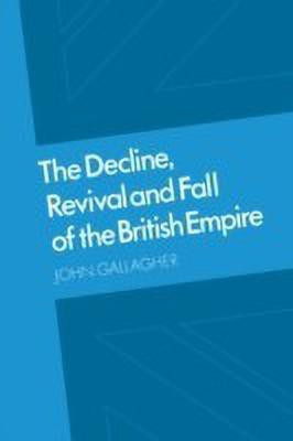 The Decline, Revival and Fall of the British Empire(English, Paperback, Gallagher John)