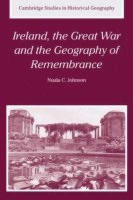 Ireland, the Great War and the Geography of Remembrance(English, Paperback, Johnson Nuala C.)