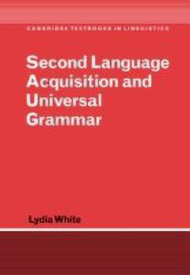 Second Language Acquisition and Universal Grammar(English, Hardcover, White Lydia)