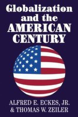 Globalization and the American Century(English, Paperback, Eckes, Jr Alfred E.)